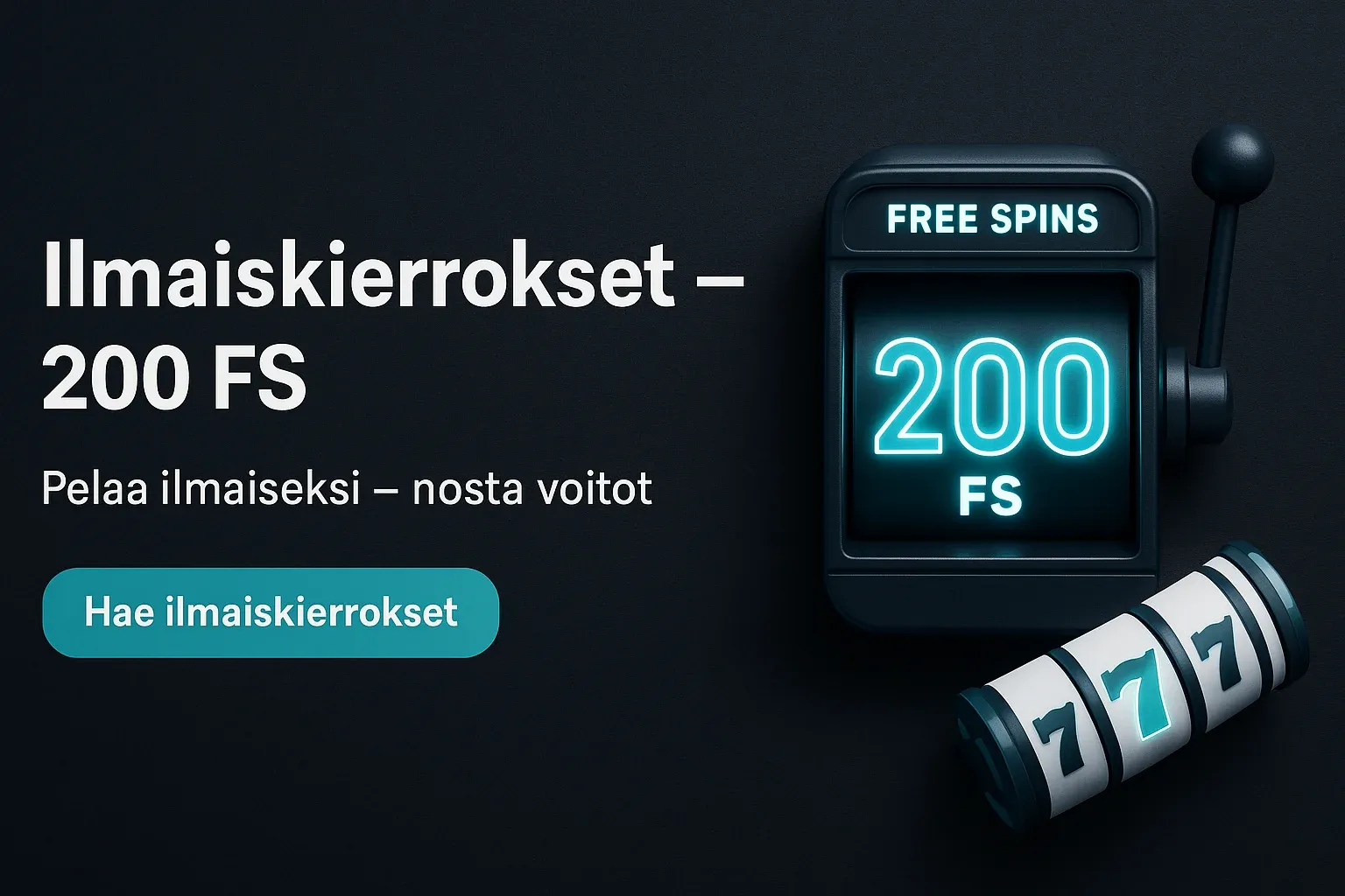 Suomenkielinen kasinobanneri, 200 ilmaiskierrosta ja teal CTA-painike